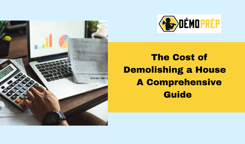 Cost of Demolishing a House